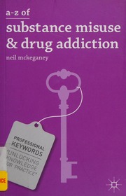 A-Z of substance misuse & drug addiction : McKeganey, Neil P., author