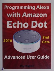 Amazon Echo Dot : Echo Dot Advanced User Guide for Programming Alexa