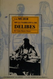La mujer en la narrativa de Delibes : Bustos-Deuso, Ma. Luisa (María