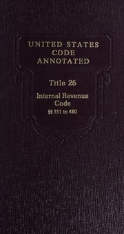 United States Code Annotated: Title 26 Internal Revenue Code (351-480