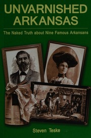 Unvarnished Arkansas : the naked truth about nine famous Arkansans