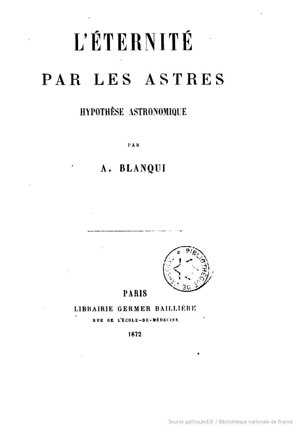 LouisAuguste Blanqui. L’éternité par les astres.