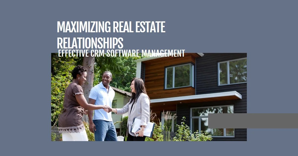 2024 Managing Real Estate Relationships Maximizing CRM Software