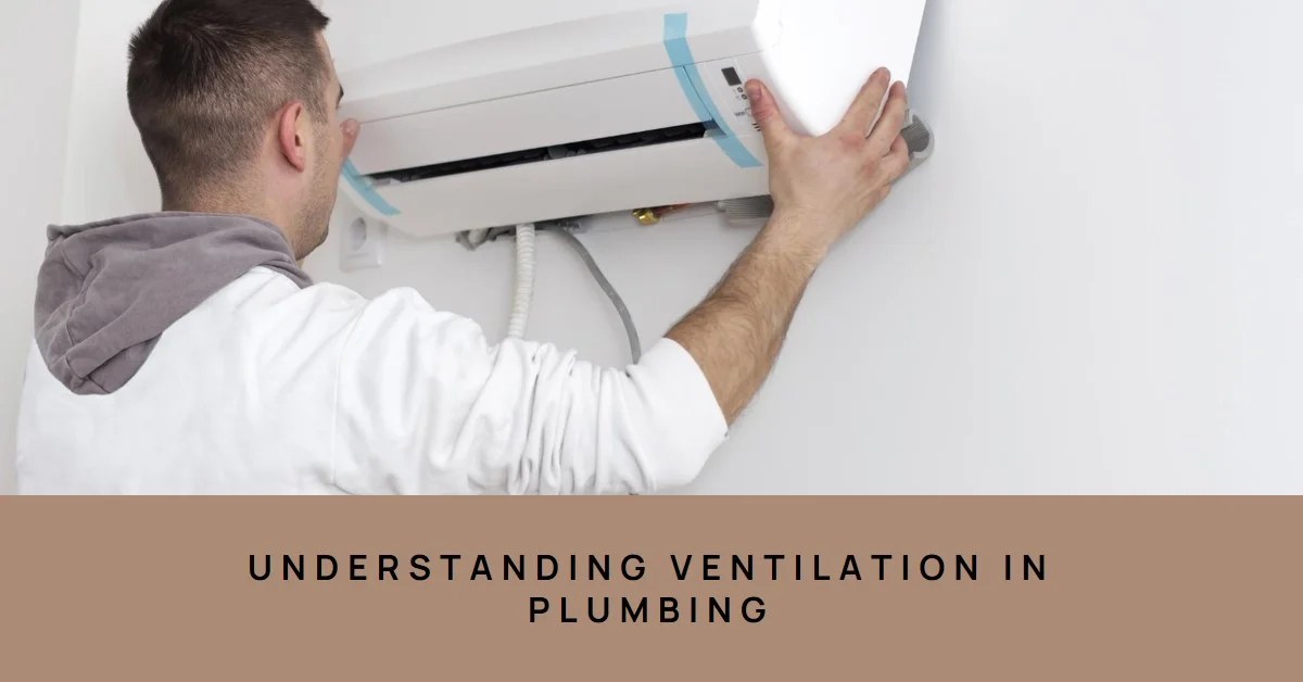2024 Why Plumbing Needs to Be Vented Understanding Ventilation