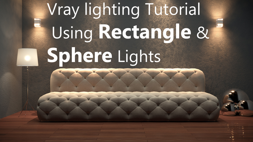 Vray lighting Tutorial Using Rectangle & Sphere Lights Arch Viz Champ