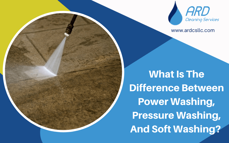 Difference Between Power Washing, Pressure Washing, And Soft Washing