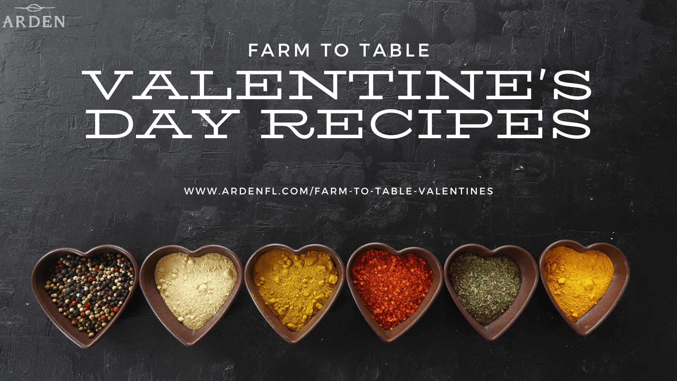 Spice Up Your Valentine’s Day With FarmToTable Recipes Arden