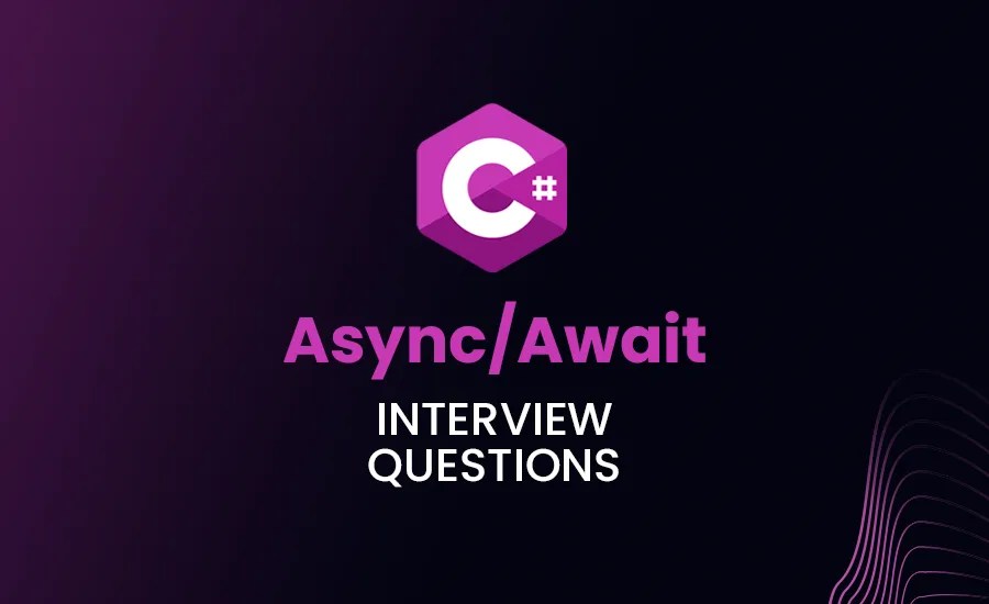 C Async/Await Interview Questions And Answers (2023)