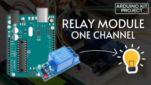 Arduino Tutorial: Interfacing a One Channel Relay Module for Control