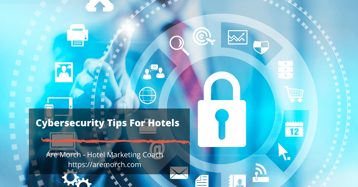 Cybersecurity Tips For Hotels Are Morch, Digital Transformation Coach