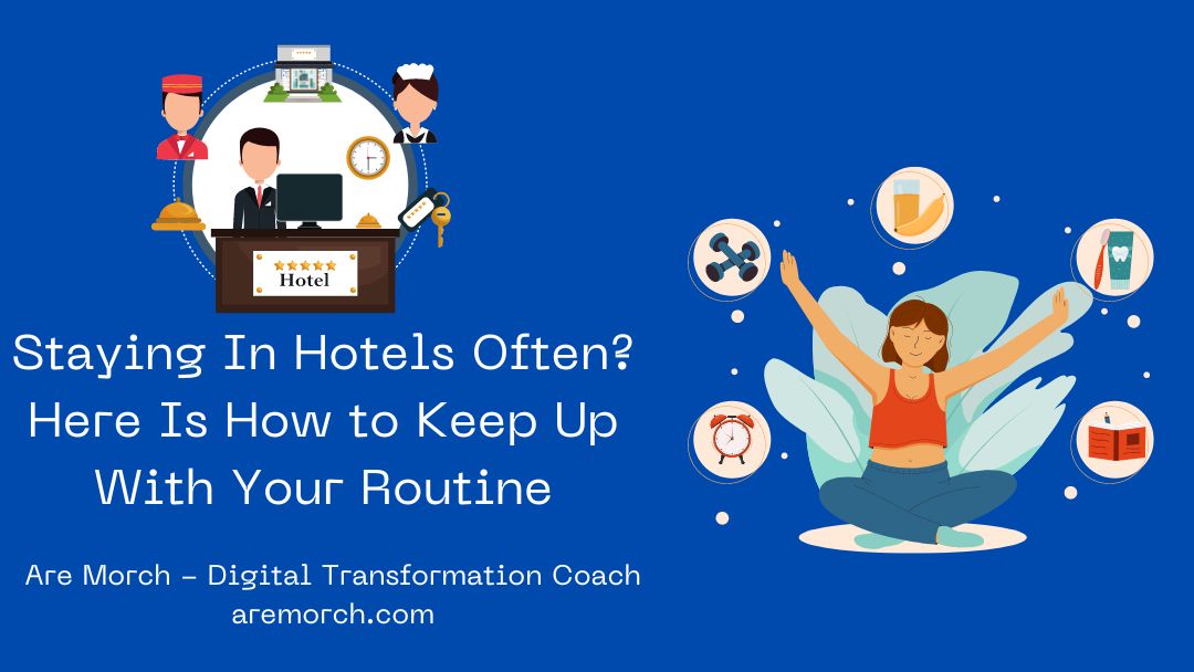 Staying In Hotels Often? Here Is How to Keep Up with Your Routine Are