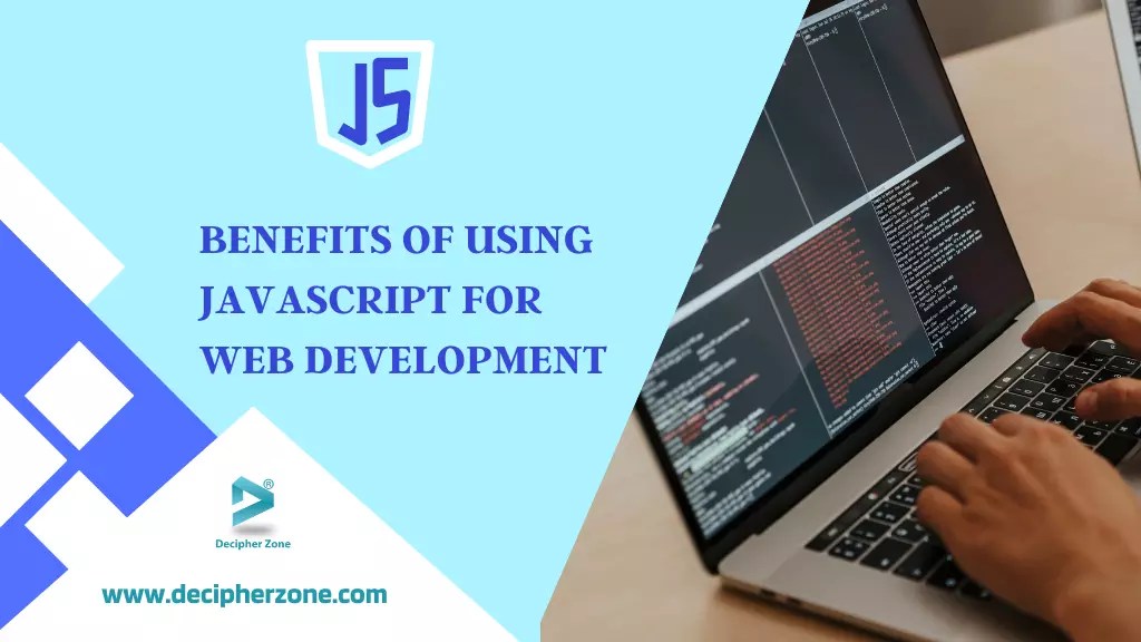 Benefits of using JavaScript for  Development