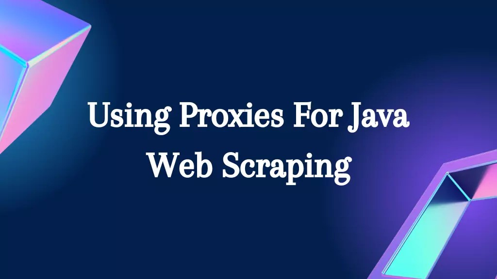 Using Proxies with Java  Scraping