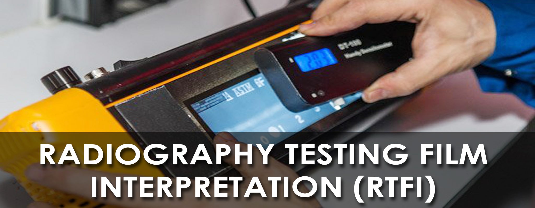 Radiography Testing Film Interpretation (RTFI) argatech multi sinergi