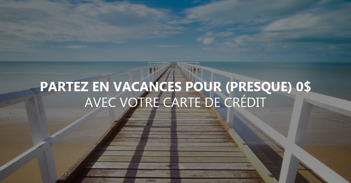 Partez en vacances pour 0 avec votre carte de crédit