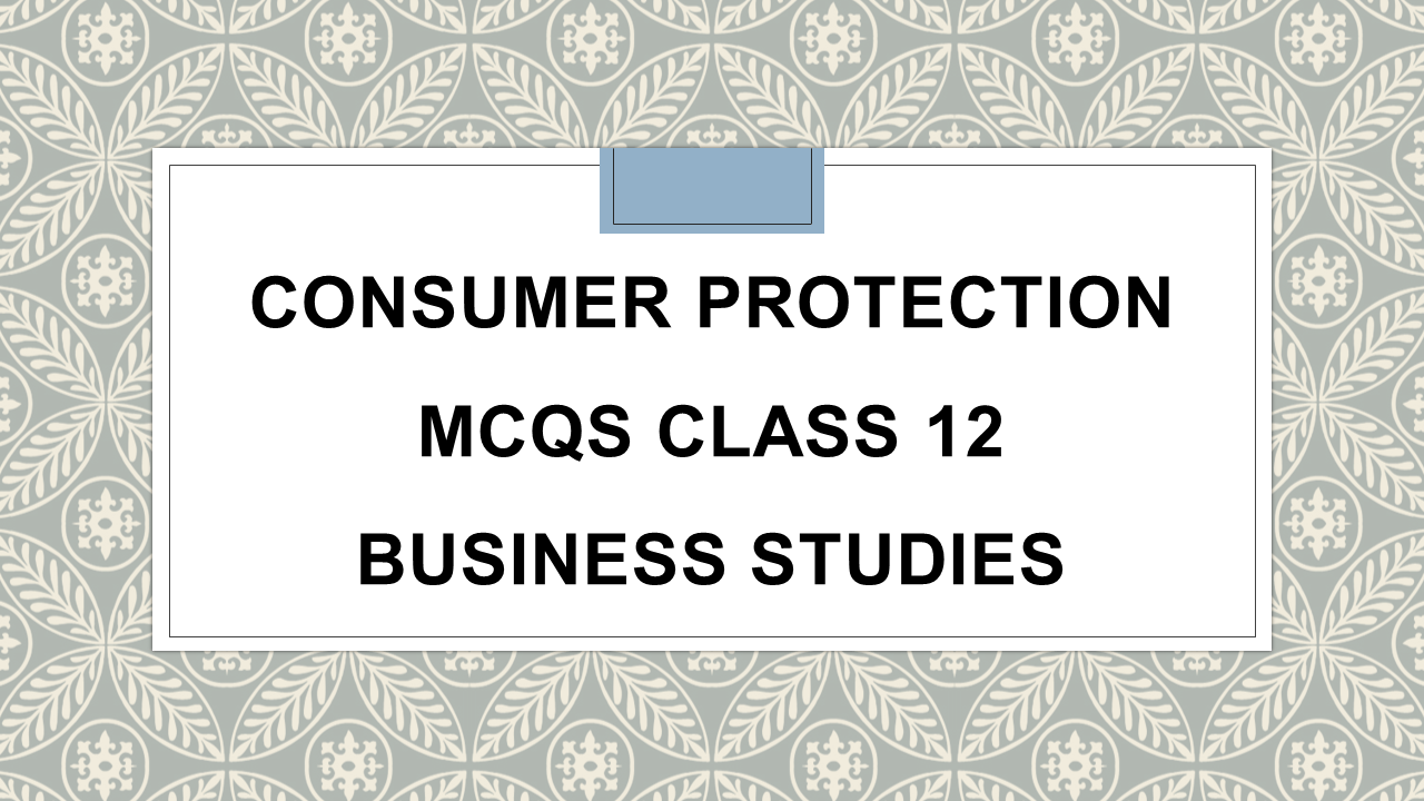 Consumer Protection Class 12 MCQ Business Studies Arinjay Academy