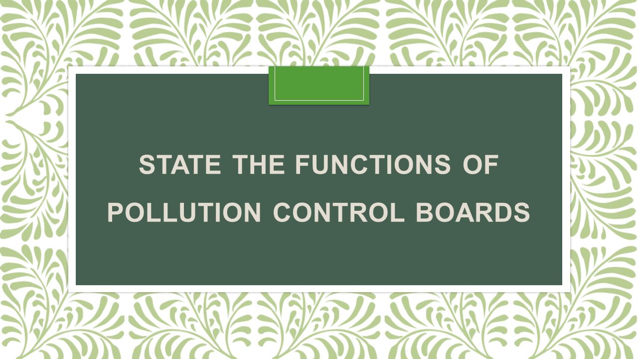 State the functions of pollution control boards Arinjay Academy