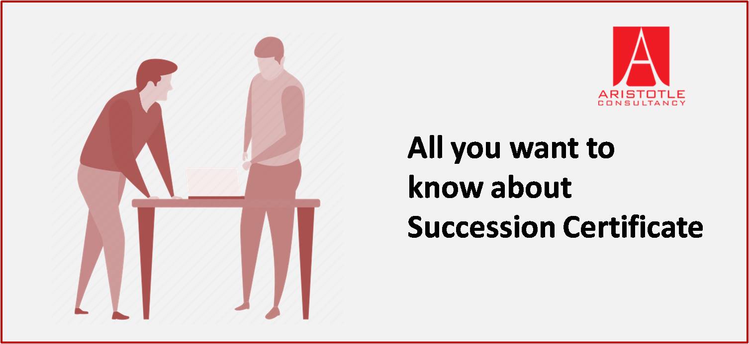 All you want to know about Succession Certificate Aristole Consultancy