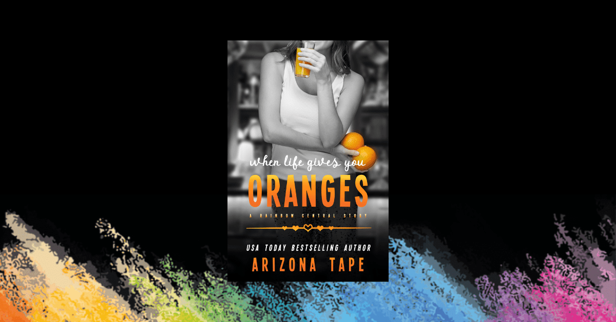 OUT NOW When Life Gives You Oranges (Rainbow Central 5) Author