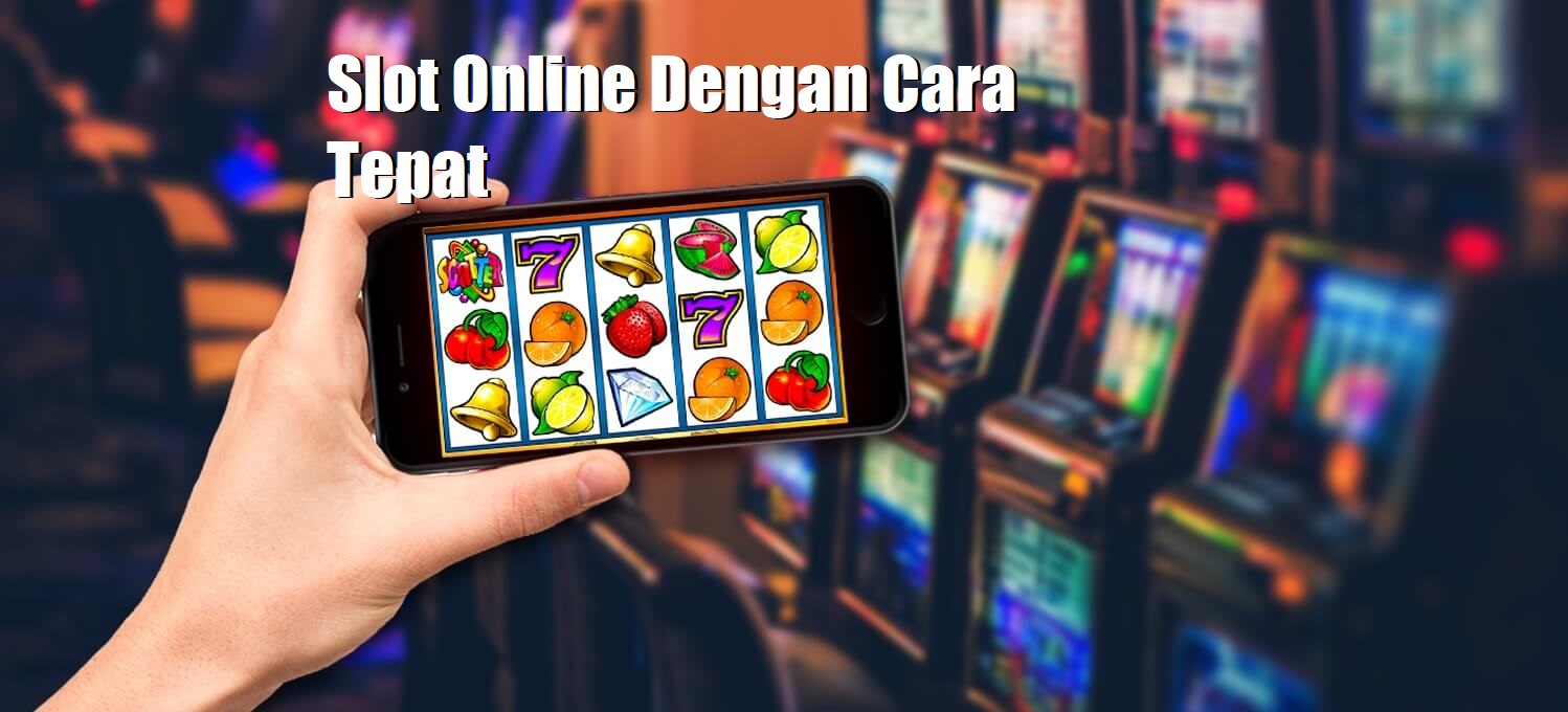Bermain Slot Online Dengan Cara Tepat Game Kartu Online Penghasil