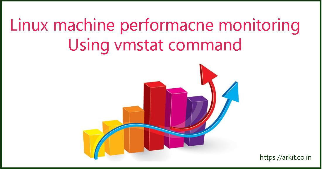 Linux Machine performance monitoring using vmstat command