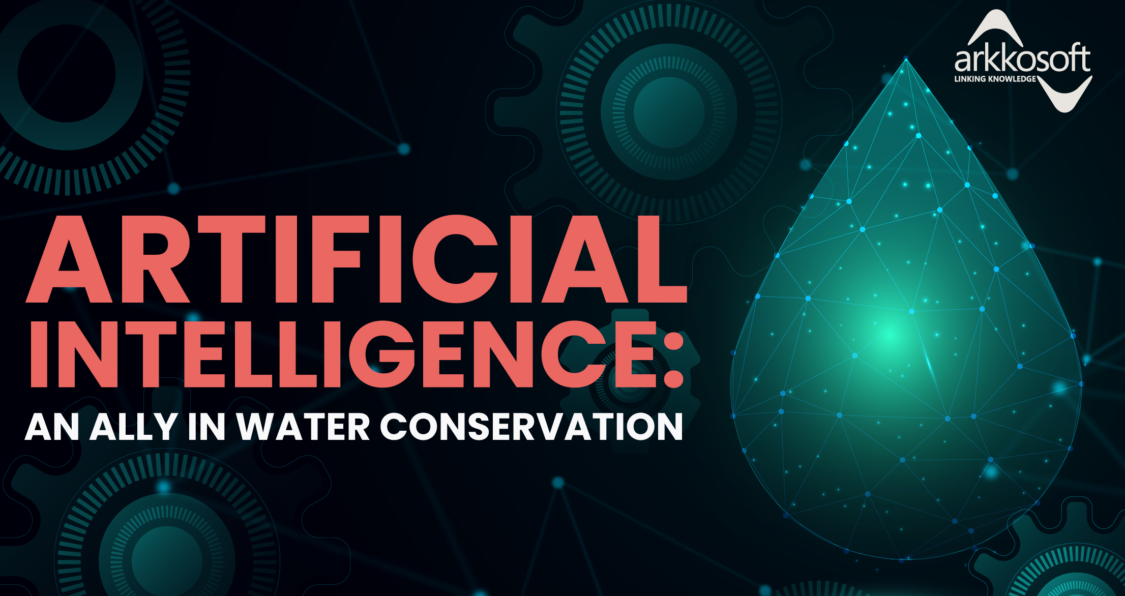 Artificial Intelligence an ally in water conservation Arkkosoft