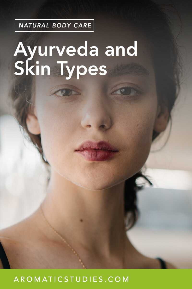 The Skin Types of Ayurveda The School of Aromatic Studies