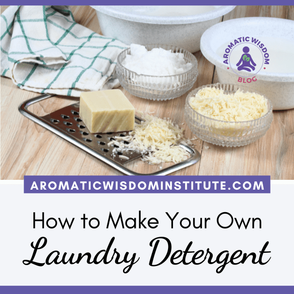 DIY AllNatural Laundry Detergent Aromatic Wisdom Institute Essential Oil Education