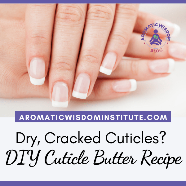 Dry, Cracked Cuticles? Here’s a Great DIY Cuticle Butter Recipe