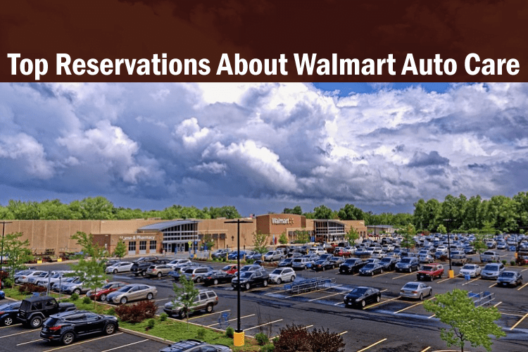 Top Reservations About Walmart Auto Care