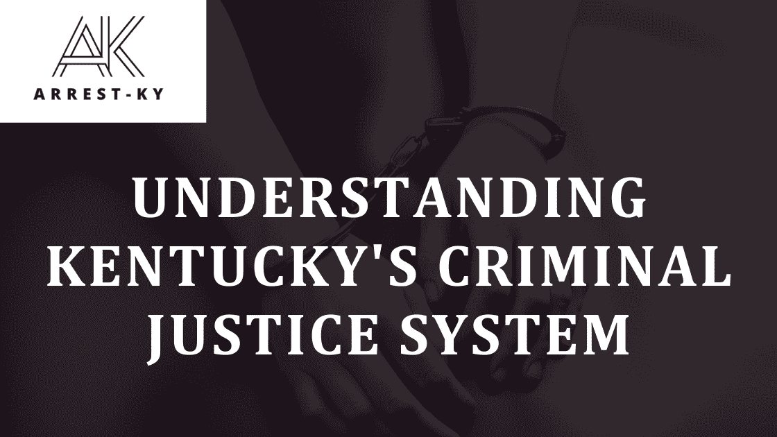 Understanding Kentucky's Criminal Justice System ArrestsKy