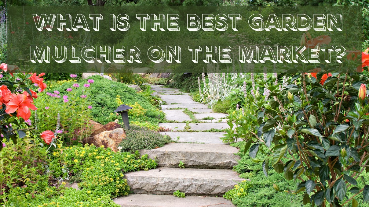 What Is The Best Garden Mulcher On The Market? ArrowsUK