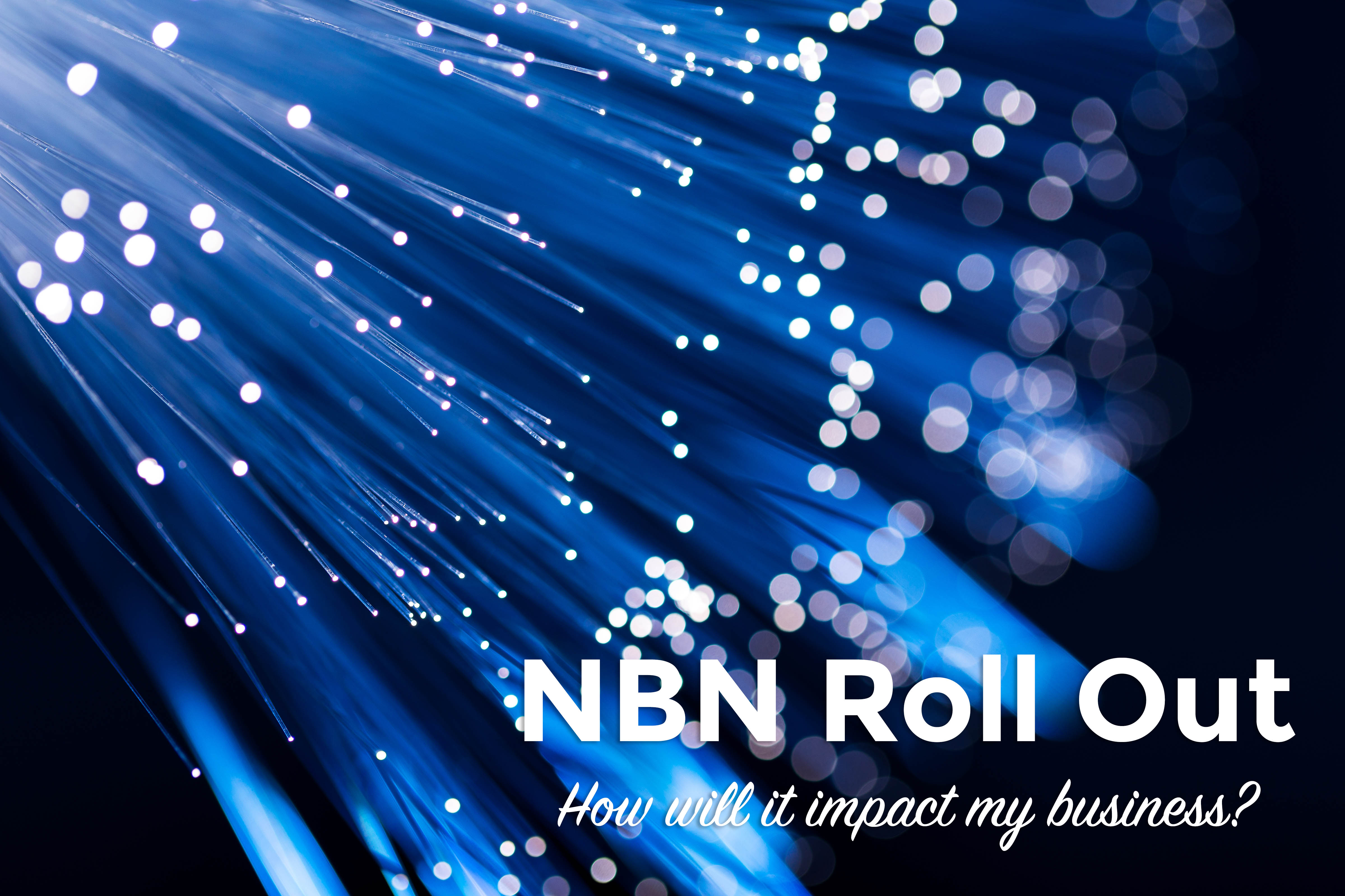 NBN Roll Out How will it impact my business? Arrow Voice & Data
