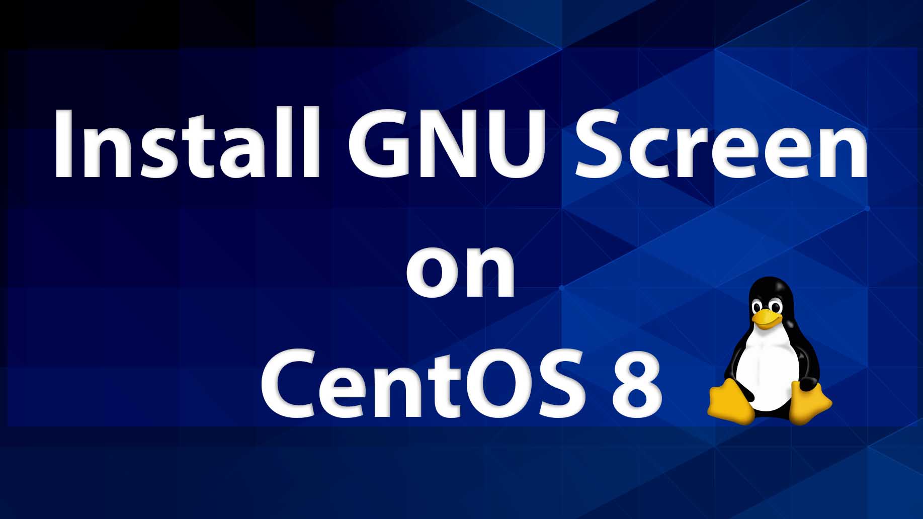 How To Install Linux Screen on CentOS 8 Computer How To