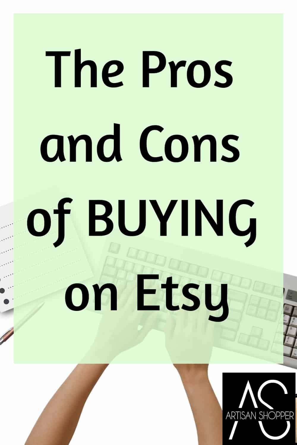 The Pros And Cons Of Buying On Etsy (For Customers) Artisan Shopper