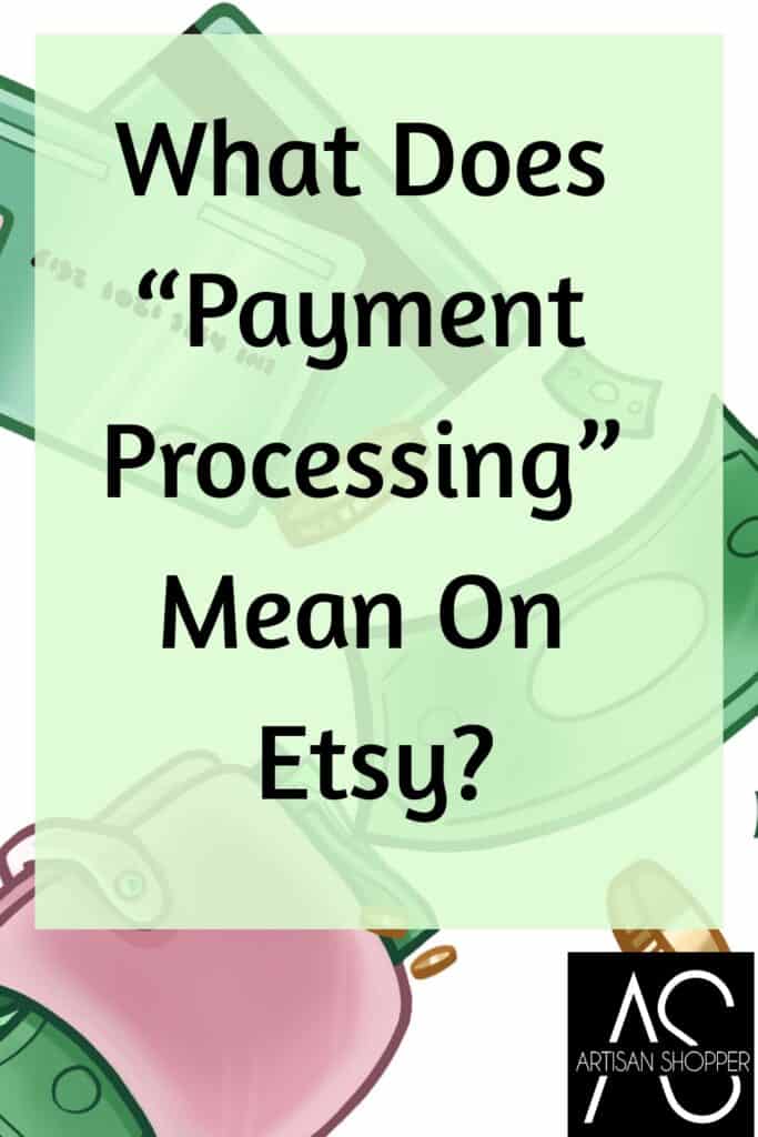 What Does “Payment Processing” Mean On Etsy Orders? Artisan Shopper