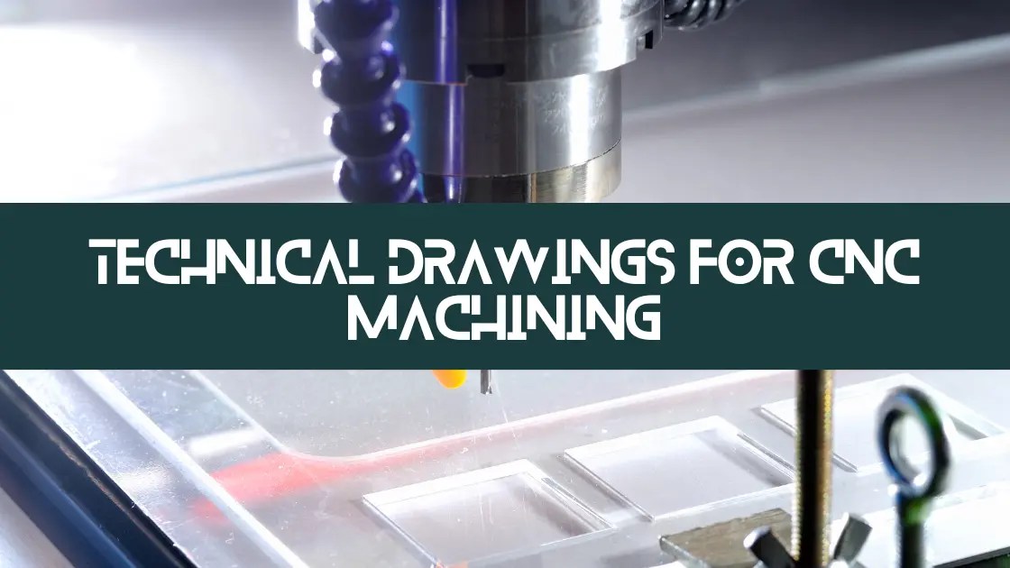 Technical Drawings for CNC Machining Comprehensive Guide