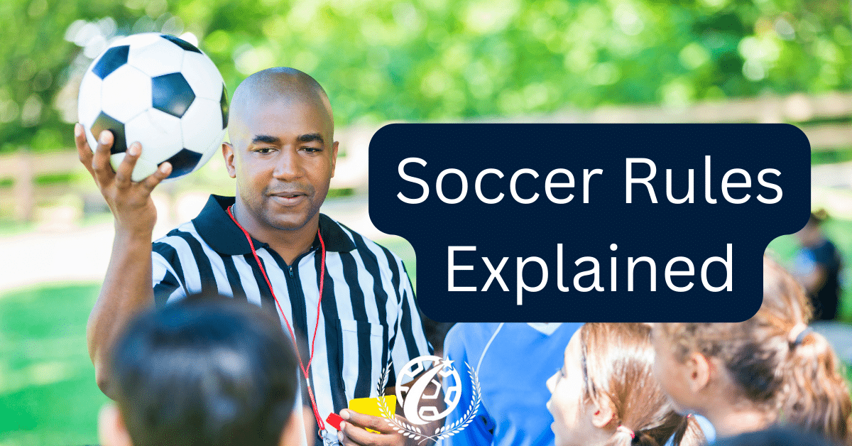 Soccer Rules Explained A Complete Guide for Beginners