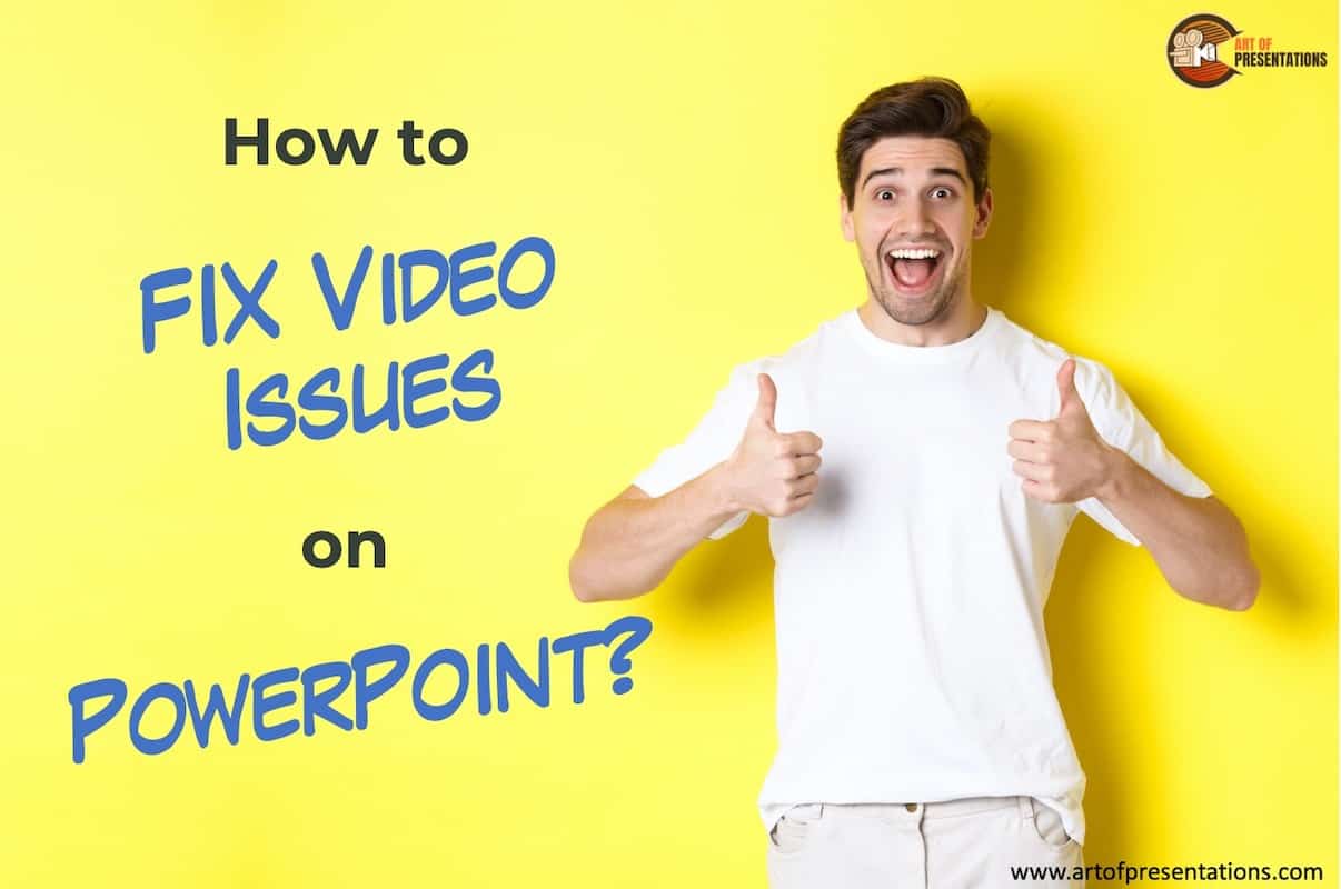 PowerPoint Video Not Playing? Here’s How to Fix it Fast! Art of