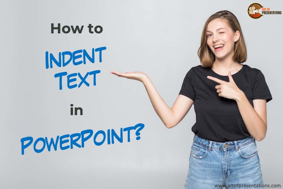 How to Indent in PowerPoint? [A Beginner’s Guide!] Art of Presentations