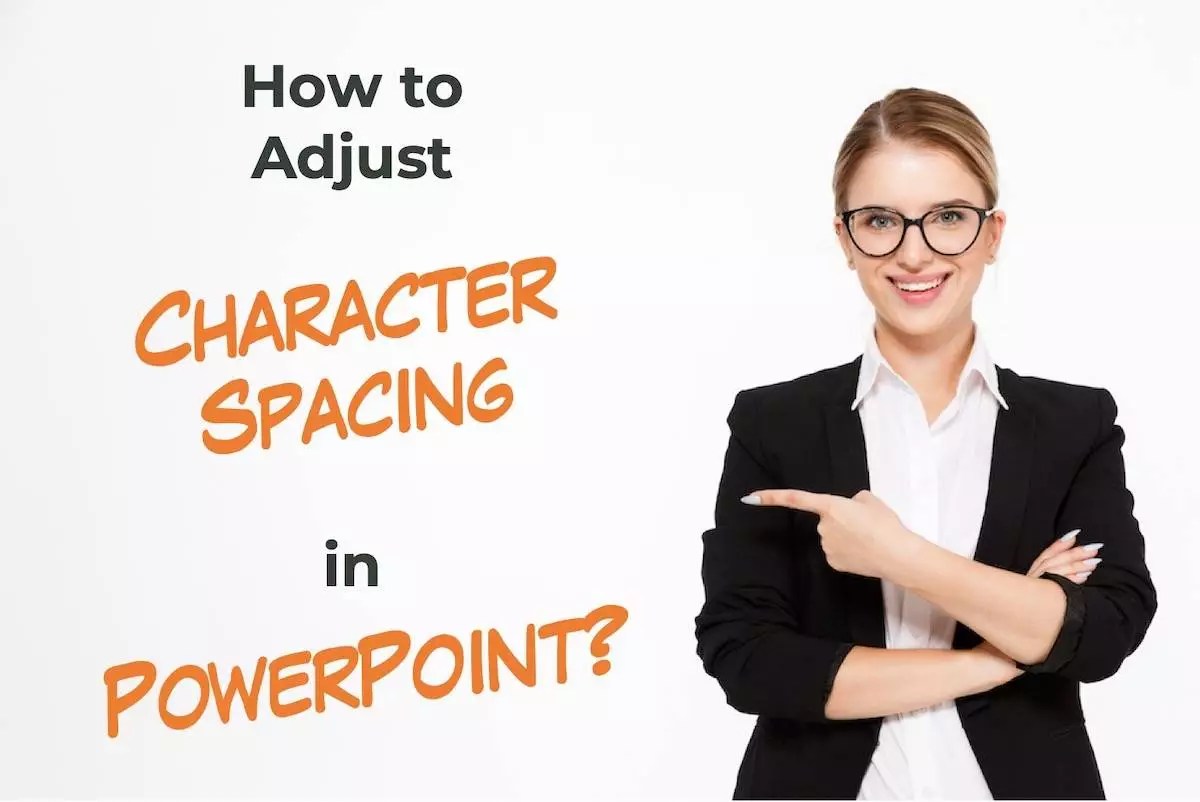 Character Spacing in PowerPoint [All You Need to Know!] Art of