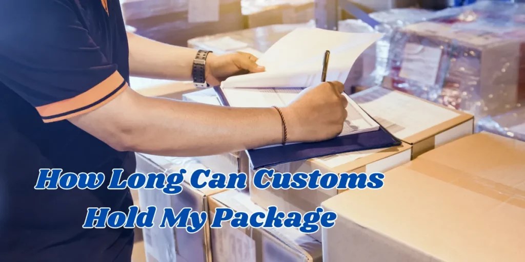 How Long Can Customs Hold My Package