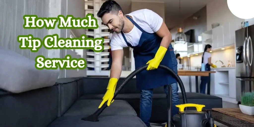How Much to Tip Cleaning Service?