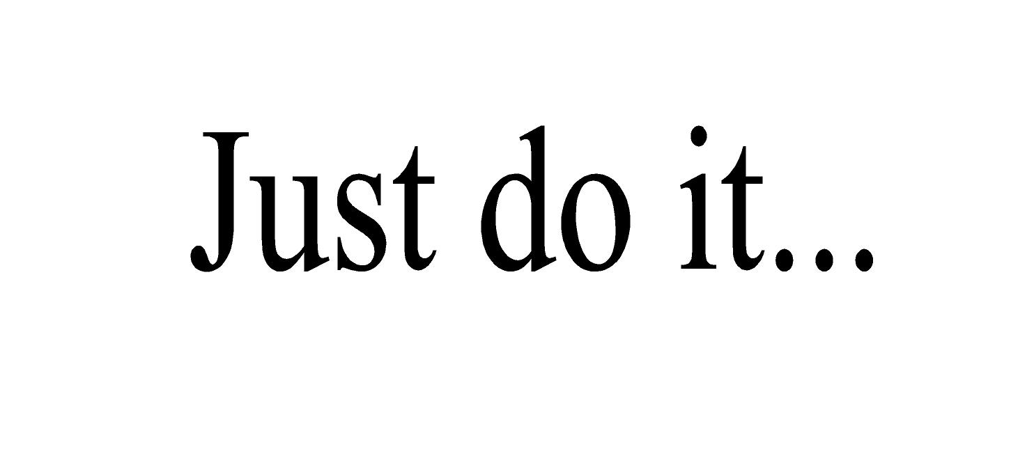 Just do it
