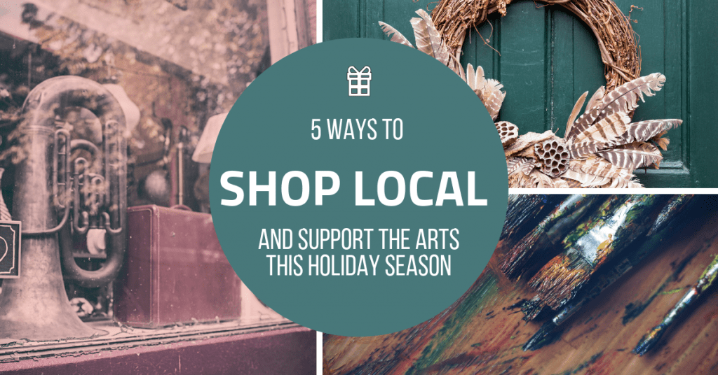 5 Ways to Shop Local and Support the Arts This Holiday Season St