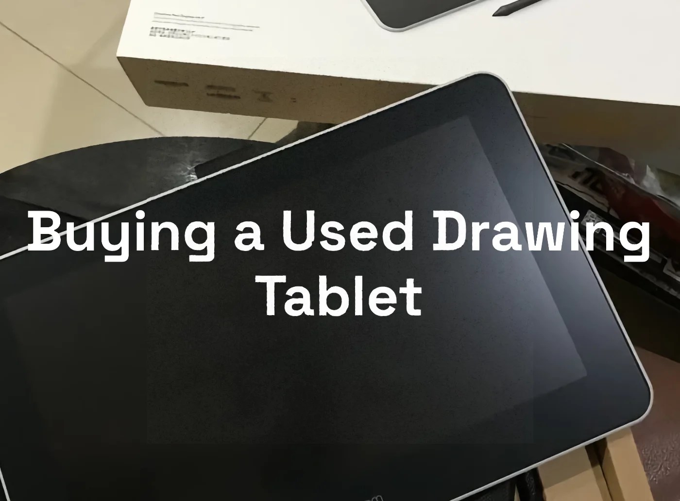 Should You Buy a Used Drawing Tablet? Artwork Path