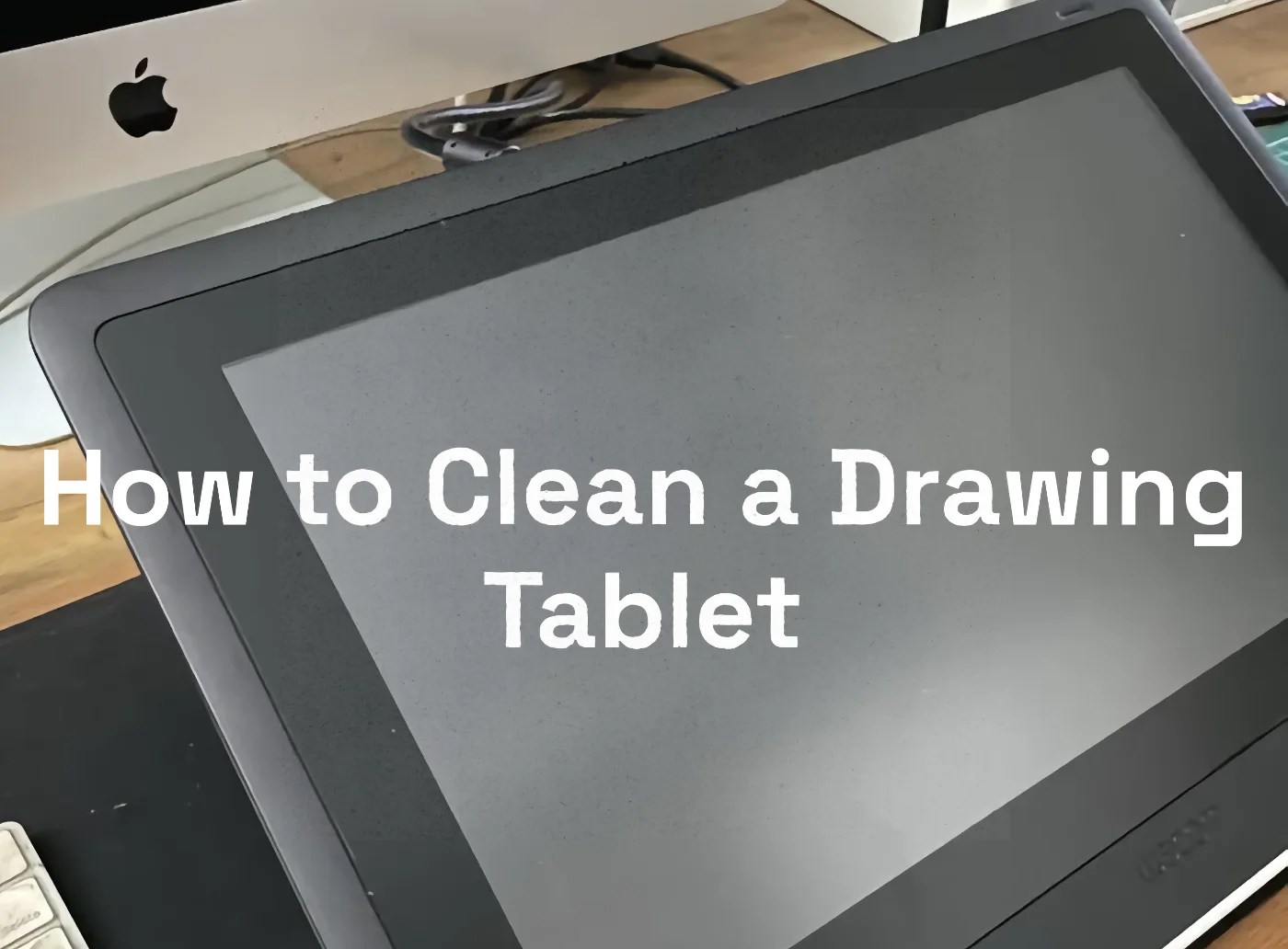 How to Clean a Drawing Tablet Huion, XPPen and more] Artwork