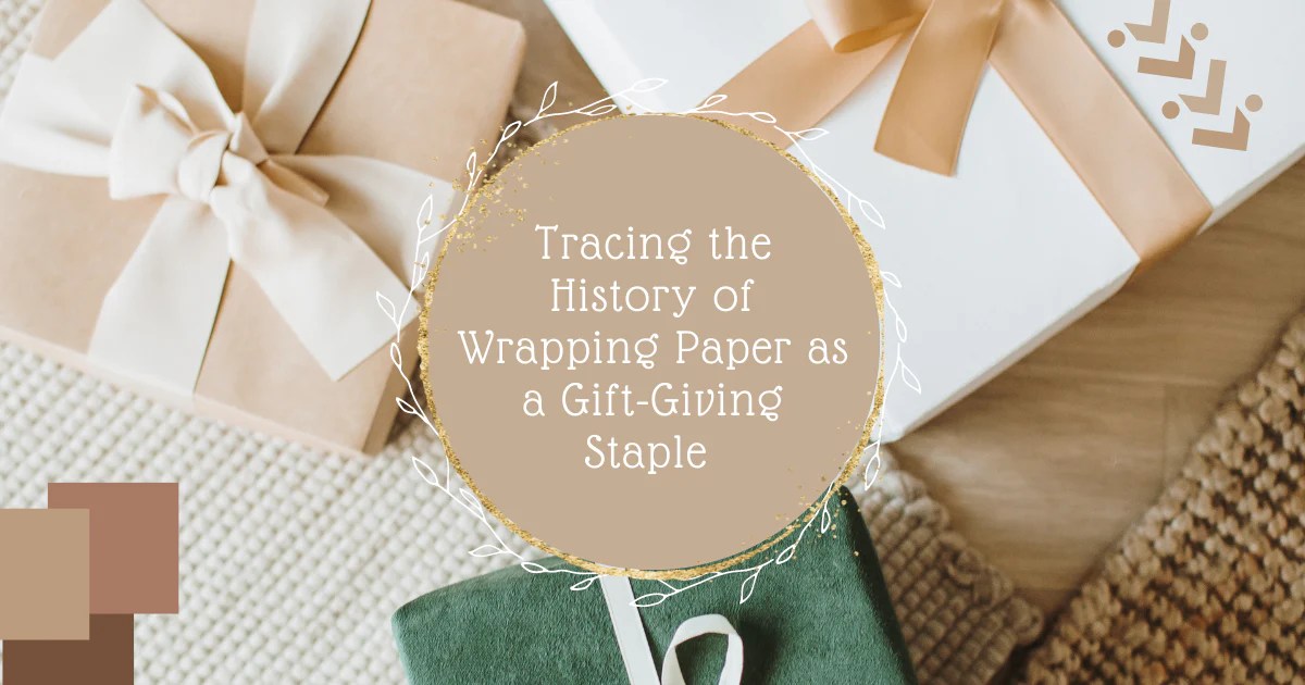The History of Wrapping Paper as a GiftGiving Staple ARTWRAP