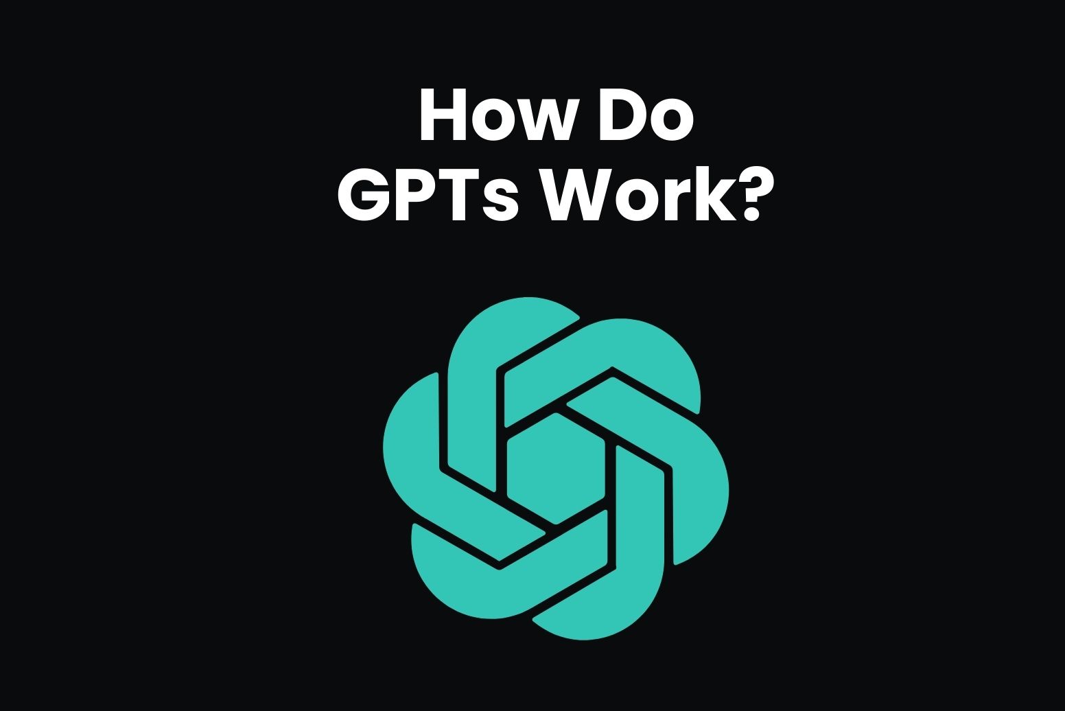 How Do GPTs Work? Arvin