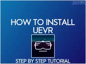 How to Install UEVR and Play PC Games in VR (Step by Step Tutorial)